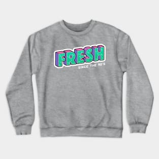 Fresh Since the 90s Crewneck Sweatshirt